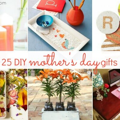 25 DIY Mother's Day Gift Ideas