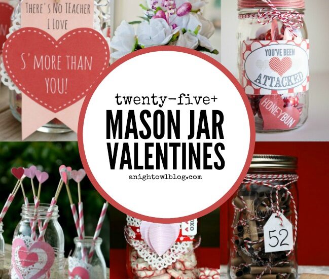 25+ Mason Jar Valentines | anightowlblog.com