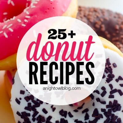 25+ Donut Recipes | anightowlblog.com