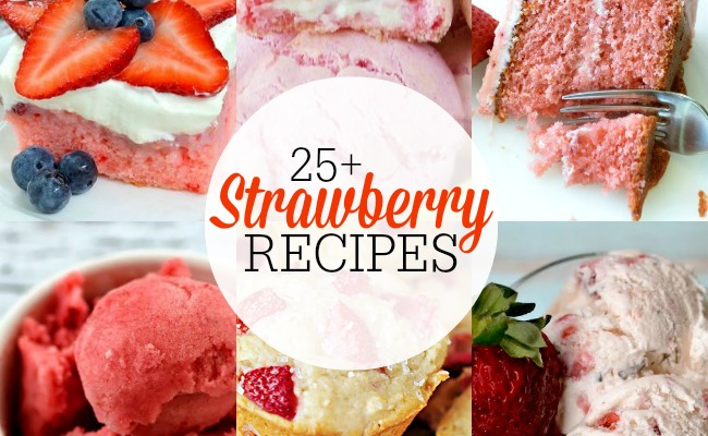 25+ YUMMY Strawberry Recipes!
