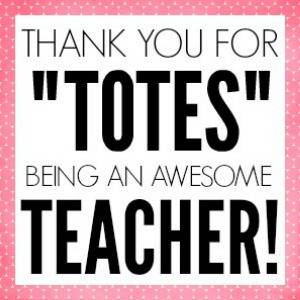 Thank you for TOTES being an awesome Teacher Printable Tag